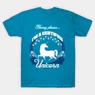 Honey, please...I'm A Unicorn T-Shirt